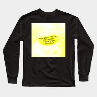 When life throws you lemons Long Sleeve T-Shirt